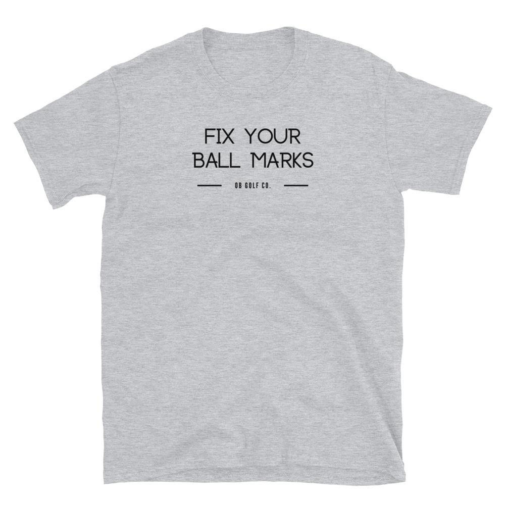 Fix Your Ball Marks T-Shirt - OB Golf Co