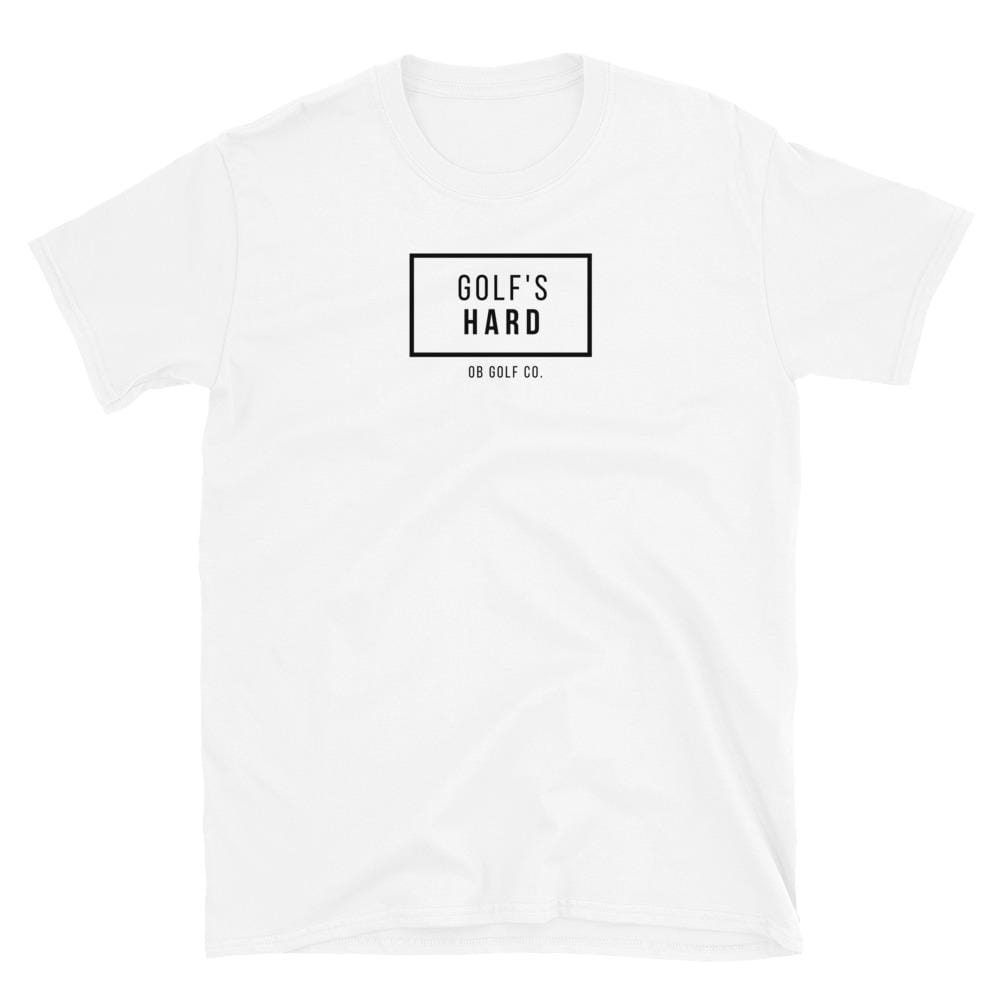 Golf's Hard T-Shirt - OB Golf Co